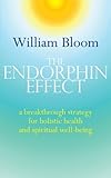 The Endorphin Effect: A breakthrough strategy for holistic health and spiritual wellbeing