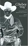 The Cowboy Way : An Exploration of History and Culture, Carlson, Paul H., 0896724255