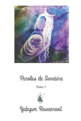 Paroles de Sorcière (French Edition) by Yabyum Rowanroot