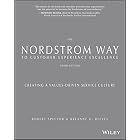The Nordstrom Way to Customer Experience Excellence: Creating a Values-Driven Service Culture
