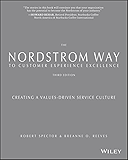 The Nordstrom Way to Customer Experience Excellence: Creating a Values-Driven Service Culture