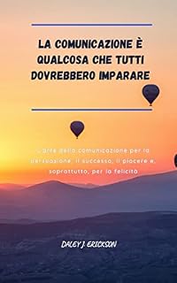 Livro Comunicação é algo que todos deveriam aprender: A arte da comunicação para persuasão, sucesso, prazer e, mais importante, para a felicidade