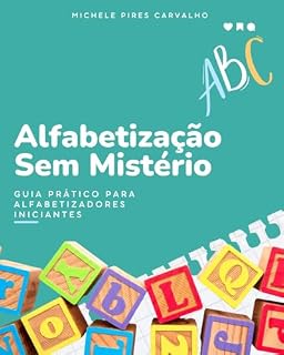 Livro Alfabetização sem Mistério: Guia Prático para Alfabetizadores Iniciantes