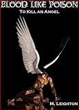 Blood Like Poison: To Kill an Angel (Blood Like Poison Series Book 3)