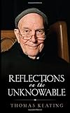 Reflections on the Unknowable by Thomas Keating
