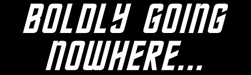 WYCO Products - "Boldly Going Nowhere Parody - Funny - 3"x10" Car Vehicle Magnet fun101402-3 x10-M