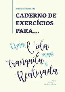 Livro Caderno de Exercícios para uma vida mais tranquila e realizada