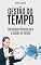 Livro Gestão do Tempo: Estratégias Eficazes para a Gestão do Tempo: Guia completo que oferece ferramentas e técnicas inovadoras para otimizar seu tempo e melhorar ... Dicas e Exemplos Práticos Livro 2)