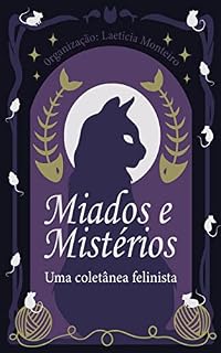 Livro Miados e Mistérios: Uma coletânea felinista