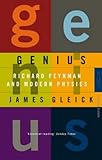 Genius: Richard Feynman and Modern Physics