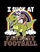 I Suck At Fantasy Football: Fantasy Football Green Pink Brown 2019 Calendar Weekly Planner To Do Lis by That Random Gifts Chick