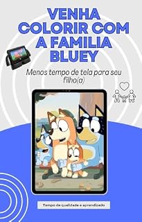 Livro Venha Colorir com a Familia Bluey: Menos tempo de tela para seu filho(a)