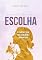 Livro O Preço de uma Escolha : O Plantio é Livre, mas a Colheita é Obrigatória