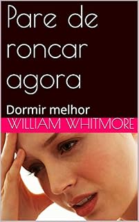 Livro Pare de roncar agora: Dormir melhor