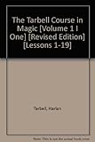The Tarbell Course in Magic [Volume 1 I One] [Revised Edition] [Lessons 1-19]