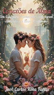 Livro Conexões de Alma: Um Guia para Adolescentes conectarem Amizades e o Amor Verdadeiro