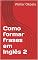 Livro Como formar frases em Inglês 2