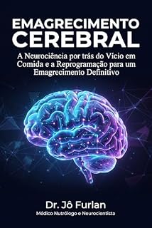 Livro Emagrecimento Cerebral: A Neurociência por trás do Vício em Comida e a Reprogramação para um Emagrecimento Definitivo