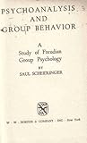 Psychoanalysis and Group Behavior : A Study of Freudian Group Psychology, Scheidlinger, Saul, 0837158389
