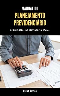 Livro Manual do Planejamento Previdenciário: Regime Geral de Previdência Social