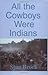 All the Cowboys Were Indians by