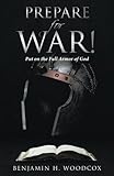 Prepare for War!: Put on the Full Armor of God by