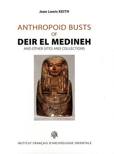 Anthropoid busts of Deir el Medineh and other sites and collections