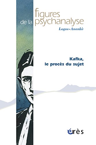 Figures Psy 16 Kafka, le Proces du Sujet (French Edition)