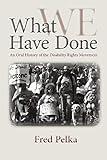 What We Have Done: An Oral History of the