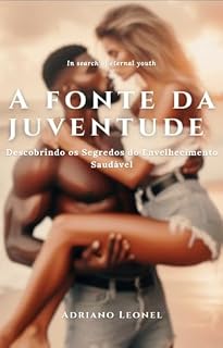 Livro A Fonte da Juventude: Descobrindo os Segredos do Envelhecimento Saudável
