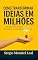 Livro COMO TRANSFORMAR IDEIAS EM MILHÕES: Um Guia Prático Para Prosperar no Mundo dos Negócios