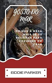 Livro GOSTO DO MAR: Do Mar à Mesa mais de 50 receitas para cozinhar em casa