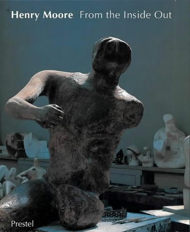 Henry Moore: From the Inside Out Plasters, Carvings, and Drawings (Art & Design) Henry Moore: From the Inside Out Plasters, Carvings, and Drawings (Art & Design)