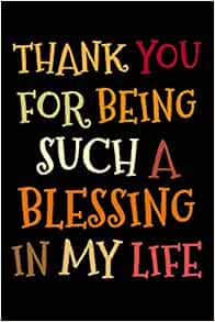 You are a blessing in my life