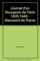Le  journal d'un bourgeois de Paris tenu pendant les règnes de Charles VI et Charles VII