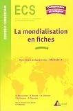 Image de La mondialisation en fiches : GenÃ¨se, acteurs et enjeux