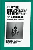 Selecting Thermoplastics in Engineering, MacDermott, Charles P. and Shenoy, Aroon V., 0824798457