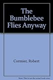 BUMBLEBEE FLIES ANYWAY by Robert Cormier (1983-09-12)