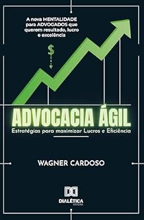 Livro Advocacia Ágil: Estratégias para maximizar Lucros e Eficiência