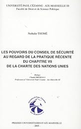 Les  pouvoirs du Conseil de sécurité au regard de la pratique récente du chapitre VII de la Charte des Nations Unis [i.e. Unies]