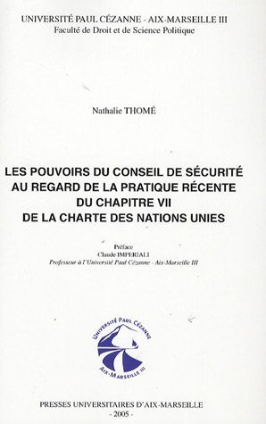 Les  pouvoirs du Conseil de sécurité au regard de la pratique récente du chapitre VII de la Charte des Nations Unis [i.e. Unies]
