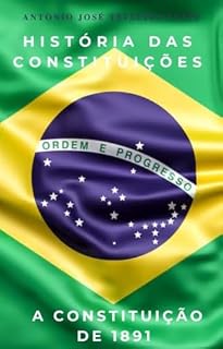 Livro HISTÓRIA DAS CONSTITUIÇÕES - A CONSTITUIÇÃO DE 1891