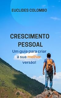 Livro CRESCIMENTO PESSOAL: Um guia para criar a sua Melhor Versão!