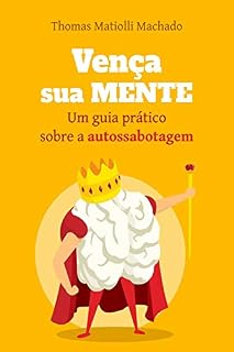 Livro Vença sua Mente: Um guia prático sobre a autossabotagem