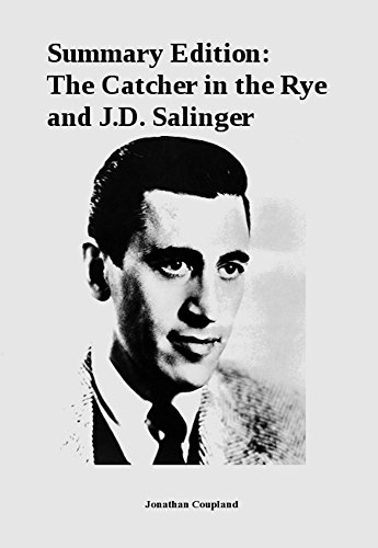 Summary Edition: The Catcher in the Rye and J.D. Salinger
