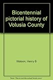 Front cover for the book Bicentennial pictorial history of Volusia County by Henry B. Watson