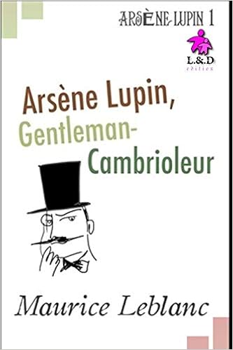 Arsene Lupin Gentleman Cambrioleur Arsene Lupin Gentleman Cambrioleur 1 French Edition Leblanc Maurice 9781086961843 Amazon Com Books