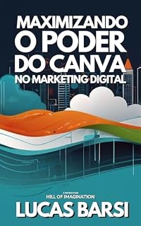 Livro Maximizando o Poder do Canva: no Marketing Digital (Falando sobre Marketing Livro 3)