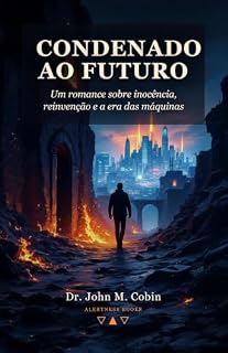Livro Condenado ao Futuro: Um romance sobre inocência, reinvenção e a era das máquinas