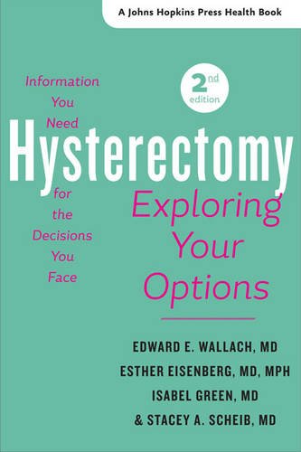 Hysterectomy: Exploring Your Options (A Johns Hopkins Press Health Book)